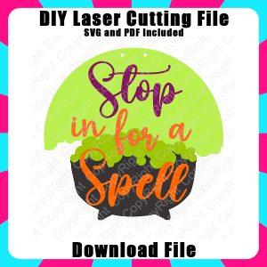 Stop in for a Spell Halloween Sign SVG Glowforge Cut File PDF